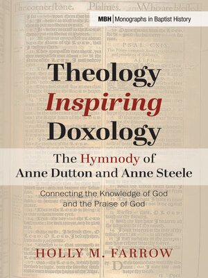 cover image of Theology Inspiring Doxology—The Hymnody of Anne Dutton and Anne Steele